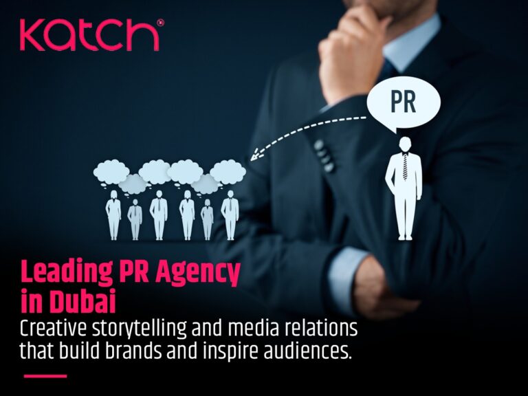 Katch International: Leading PR Agency in Dubai Driving Unmatched Brand Impact